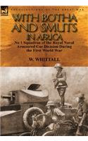 With Botha and Smuts in Africa: No 1 Squadron of the Royal Naval Armoured Car Division