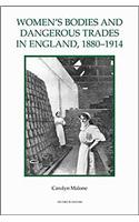 Women's Bodies and Dangerous Trades in England, 1880-1914