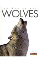 Amazing Animals: Wolves: (Amazing Animals)