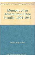 Memoirs of an Adventurous Dane in India: 1904-1947
