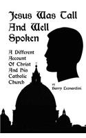 Jesus Was Tall and Well Spoken