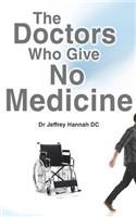 Doctors Who Give No Medicine