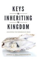Keys for Inheriting the Kingdom: Unlocking the Parables of Jesus