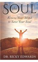 Soul: Renew Your Mind to Save Your Soul