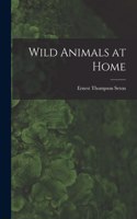 Wild Animals at Home [microform]