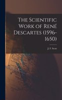 Scientific Work of René Descartes (1596-1650)