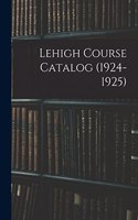 Lehigh Course Catalog (1924-1925)