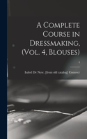 A Complete Course in Dressmaking, (Vol. 4, Blouses); 4