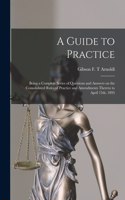 Guide to Practice [microform]