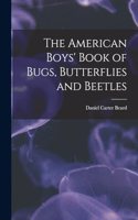 American Boys' Book of Bugs, Butterflies and Beetles