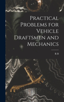 Practical Problems for Vehicle Draftsmen and Mechanics