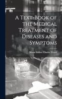 Text-Book of the Medical Treatment of Diseases and Symptoms