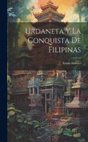 Urdaneta Y La Conquista De Filipinas