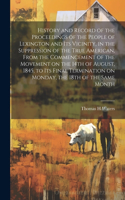 History and Record of the Proceedings of the People of Lexington and its Vicinity, in the Suppression of the True American, From the Commencement of the Movement on the 14th of August, 1845, to its Final Termination on Monday, the 18th of the Same