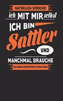 Natürlich Spreche Ich Mit Mir Selbst Ich bin Sattler Und Manchmal Brauche Ich Eben Kompetente Beratung: Sattler Notizbuch - Sattler Geschenke - Tagebuch - 110 Weiße Blanko Seiten - ca. A 5