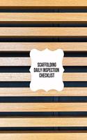 Scaffolding Daily Inspection Checklist: Daily Health & Safety project Inspection Journal Routine Maintenance Book & Renovation Tracker Project Scaffolding Activities Organizer