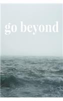 Go Beyond: Daily Success, Motivation and Everyday Inspiration For Your Best Year Ever, 365 days to more Happiness Motivational Year Long Journal / Daily Notebo