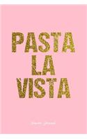 Humor Journal: Lined Gift Idea - Pasta La Vista Humor Quote Journal - Pink Diary, Planner, Gratitude, Writing, Travel, Goal, Bullet Notebook - 6x9 120 pages