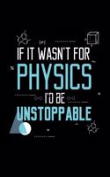 If It Wasn't For Physics I'd Be Unstoppable: Blank Paper Sketch Book - Artist Sketch Pad Journal for Sketching, Doodling, Drawing, Painting or Writing