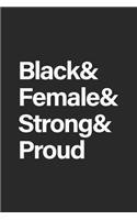 Black & Female & Strong & Proud: Blank Lined Notebook. Empowering and feminist gift for African American women. Perfect for any occasion: birthday, graduation, christmas...