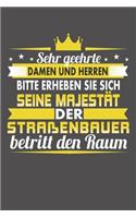 Sehr Geehrte Damen Und Herren Bitte Erheben Sie Sich Seine Majestät Der Straßenbauer Betritt Den Raum: Wochenplaner ohne festes Datum - für ein ganzes Jahr