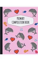 Dolphin Primary Composition Book: Pretty Dolphin Primary Composition Notebook K-2 - With Picture Space: Draw Top Lines Bottom - Kindergarten to Early Childhood - Large Draw and Write