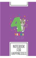 Notebook for Happinesses: Lined Journal with Four Years fourth Birthday Party Cat Design - Cool Gift for a friend or family who loves fun presents! - 6x9" - 180 White lined p