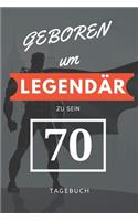 Geboren um LEGENDÄR zu sein 70 TAGEBUCH: A5 I Lustiges Geschenk zum 70 Geburtstag I Liniert I 120 Seiten 6x9 Tagebuch I Reisetagbuch I Skizzenbuch I Geschenkidee
