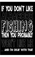 If You Don't Like Albacore Fishing Then You Probably Won't Like Me And I'm Okay With That
