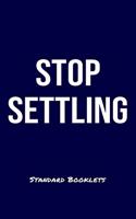 Stop Settling Standard Booklets: A softcover fitness tracker to record four days worth of exercise plus cardio.