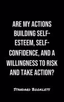 Are My Actions Building Self Esteem Self Confidence And A Willingness To Risk And Take Action?