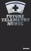 Future Telemetry Nurse Journal: Great as Nurse Journal/Notebook Gift (6 X 9 - 110 Blank Pages)