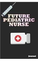 Future Pediatric Nurse Journal: Great as Nurse Journal/Notebook Gift (6 X 9 - 110 Blank Pages)