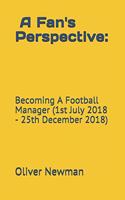 Fan's Perspective: Becoming a Football Manager (1st July 2018-25th December 2018)