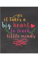 It Takes a Big Heart to Teach Little Minds