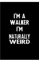 I'm a Walker I'm Naturally Weird