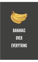 Bananas Over Everything: Gift Journal For The Banana Fan in Your Life - Bananas Appreciation Notebook 120 Lined Pages 6x9