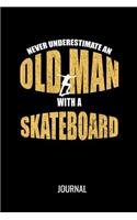 Never Underestimate An Old Man With A Skateboard Journal