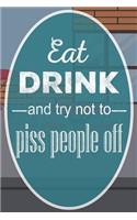 Eat, Drink and Try Not to Piss People Off