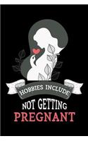 Hobbies Include Not Getting Pregnant: Journal for Expectant Mother