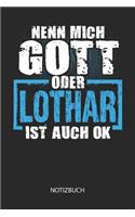 Nenn mich Gott oder - Lothar - ist auch OK - Notizbuch