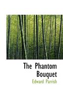 The Phantom Bouquet