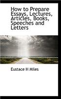 How to Prepare Essays, Lectures, Articles, Books, Speeches and Letters