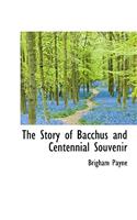 The Story of Bacchus and Centennial Souvenir