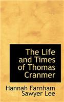 The Life and Times of Thomas Cranmer