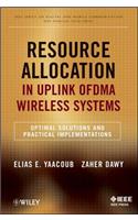 Resource Allocation in Uplink OFDMA Wireless Systems: Optimal Solutions and Practical Implementations(24 IEEE Series on Digital & Mobile Communication)