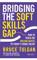 Bridging the Soft Skills Gap: How to Teach the Missing Basics to Todays Young Talent