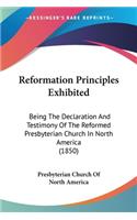 Reformation Principles Exhibited