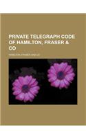 Private Telegraph Code of Hamilton, Fraser & Co