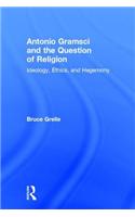 Antonio Gramsci and the Question of Religion